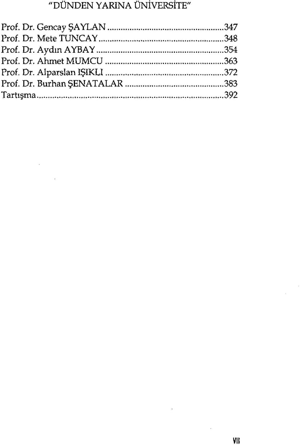 .. 354 Prof. Dr. Ahmet MUMCU... 363 Prof. Dr. Alparslan IŞIKLI.