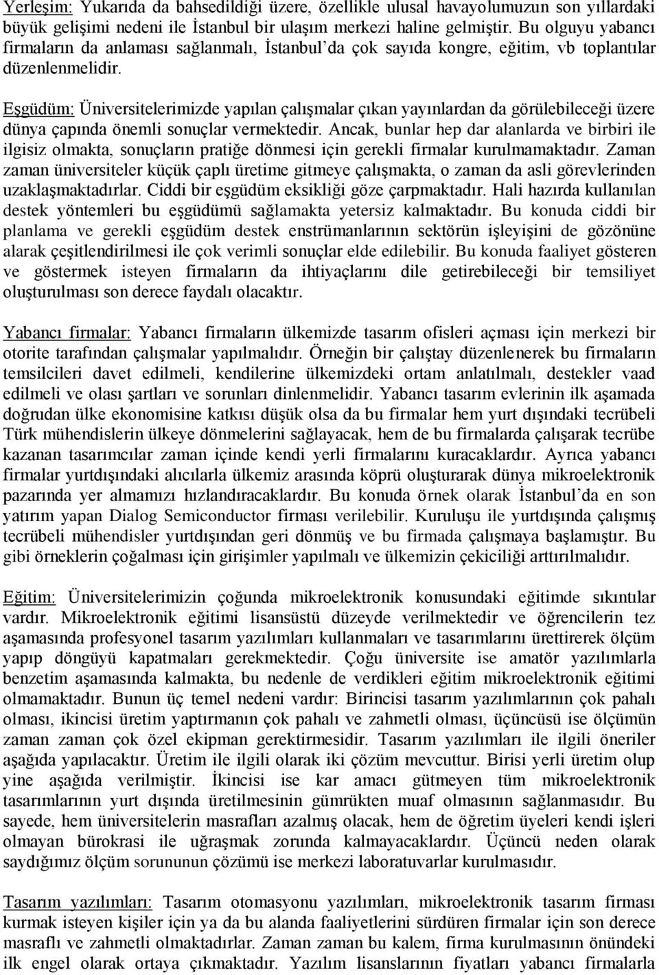 Eşgüdüm: Üniversitelerimizde yapılan çalışmalar çıkan yayınlardan da görülebileceği üzere dünya çapında önemli sonuçlar vermektedir.