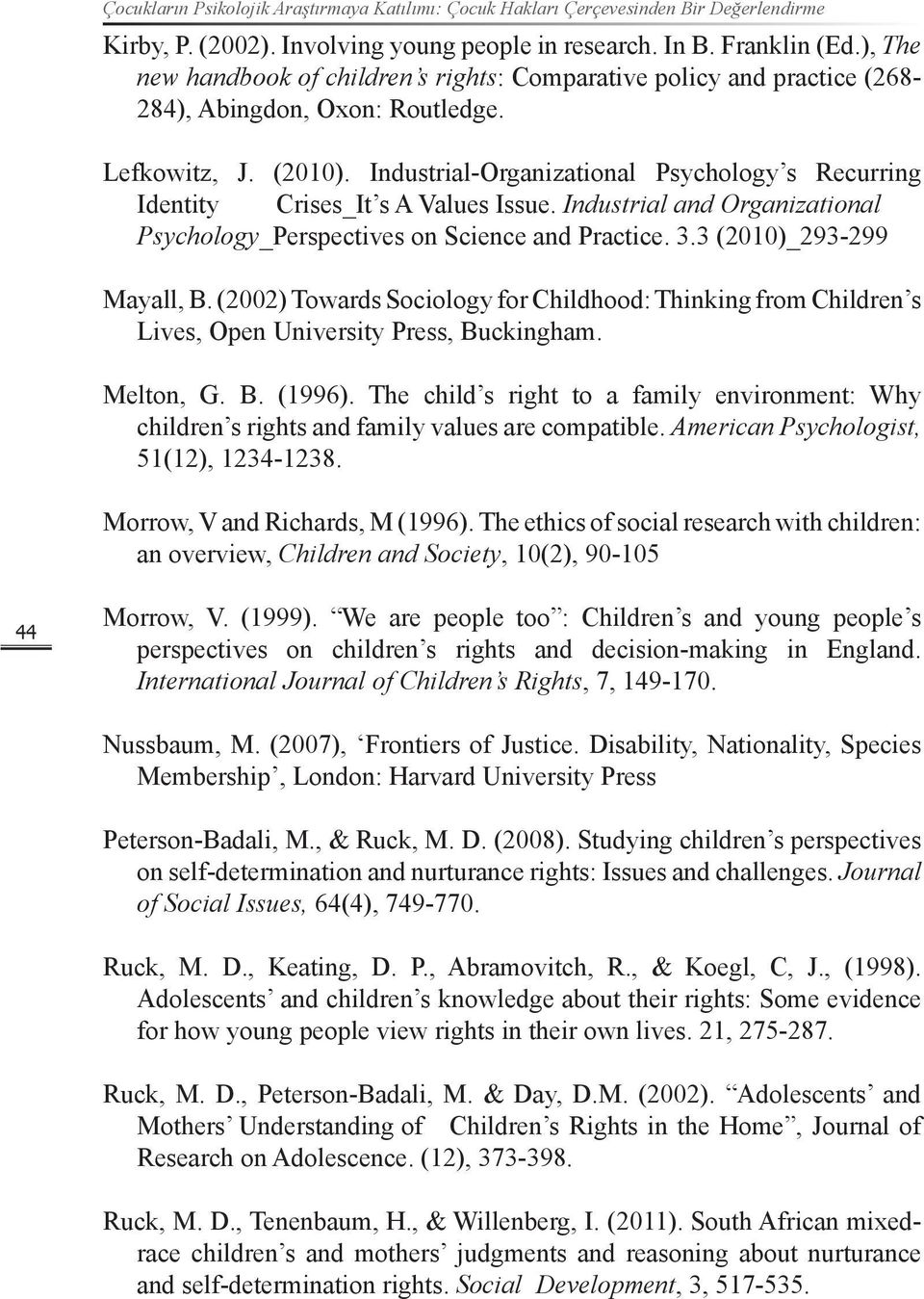 Industrial-Organizational Psychology s Recurring Identity Crises_It s A Values Issue. Industrial and Organizational Psychology_Perspectives on Science and Practice. 3.3 (2010)_293-299 Mayall, B.