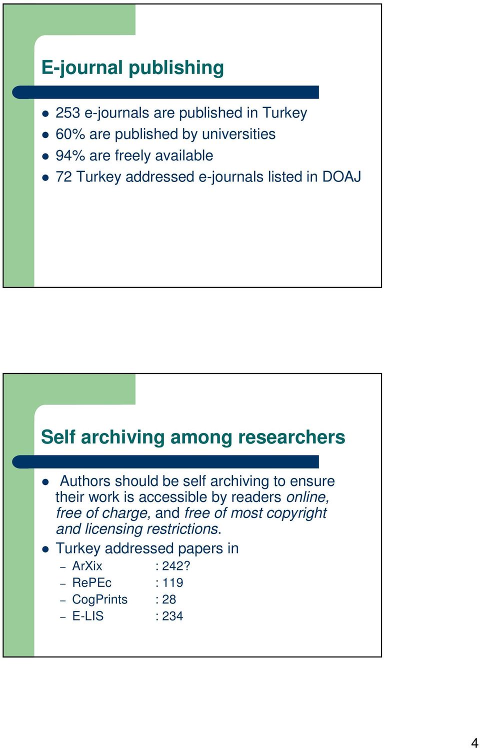 self archiving to ensure their work is accessible by readers online, free of charge, and free of most