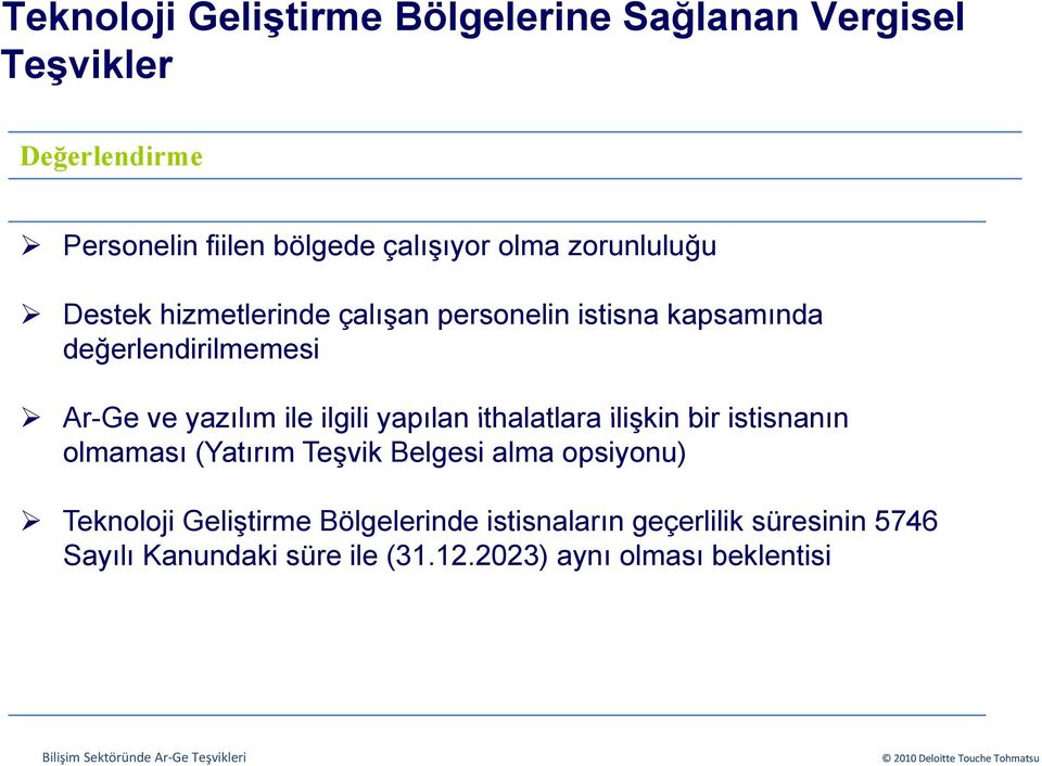 ilişkin bir istisnanın olmaması (Yatırım Teşvik Belgesi alma opsiyonu) Teknoloji Geliştirme Bölgelerinde istisnaların geçerlilik