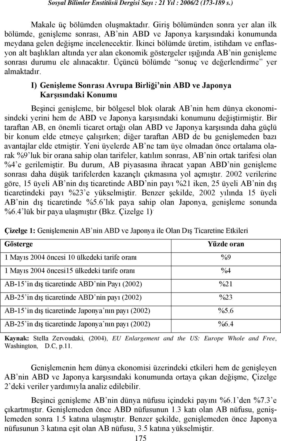 Üçüncü bölümde sonuç ve değerlendirme yer almaktadır.