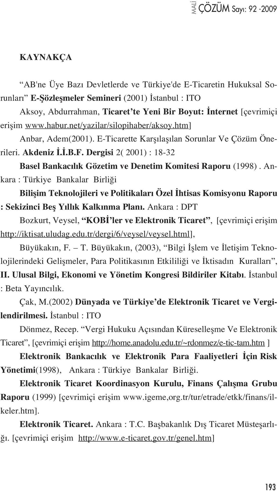 Dergisi 2( 2001) : 18-32 Basel Bankac l k Gözetim ve Denetim Komitesi Raporu (1998).