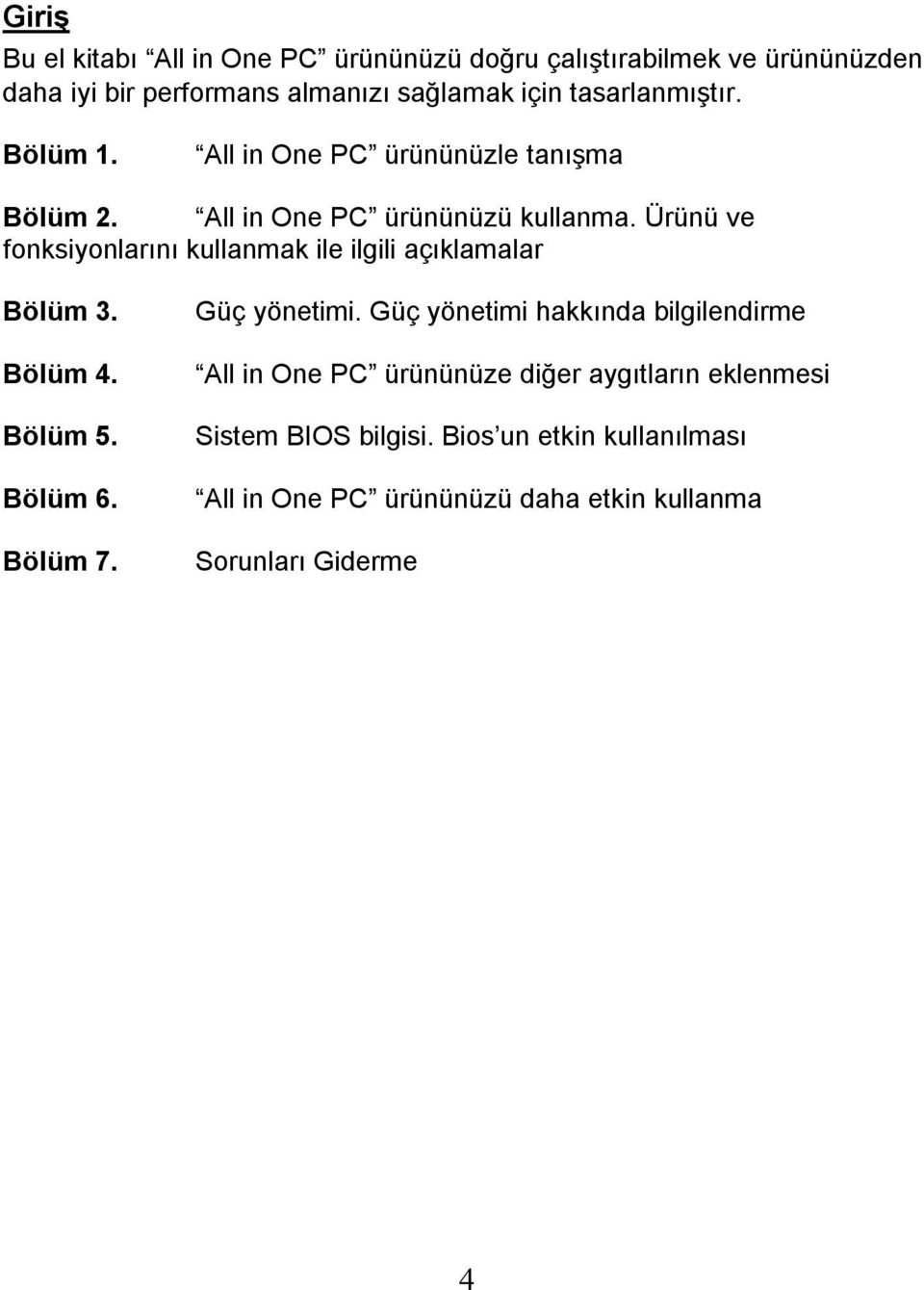 Ürünü ve fonksiyonlarını kullanmak ile ilgili açıklamalar Bölüm 3. Bölüm 4. Bölüm 5. Bölüm 6. Bölüm 7. Güç yönetimi.