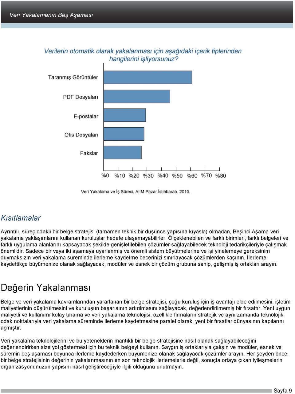 Ölçeklenebilen ve farklı birimleri, farklı belgeleri ve farklı uygulama alanlarını kapsayacak şekilde genişletilebilen çözümler sağlayabilecek teknoloji tedarikçileriyle çalışmak önemlidir.