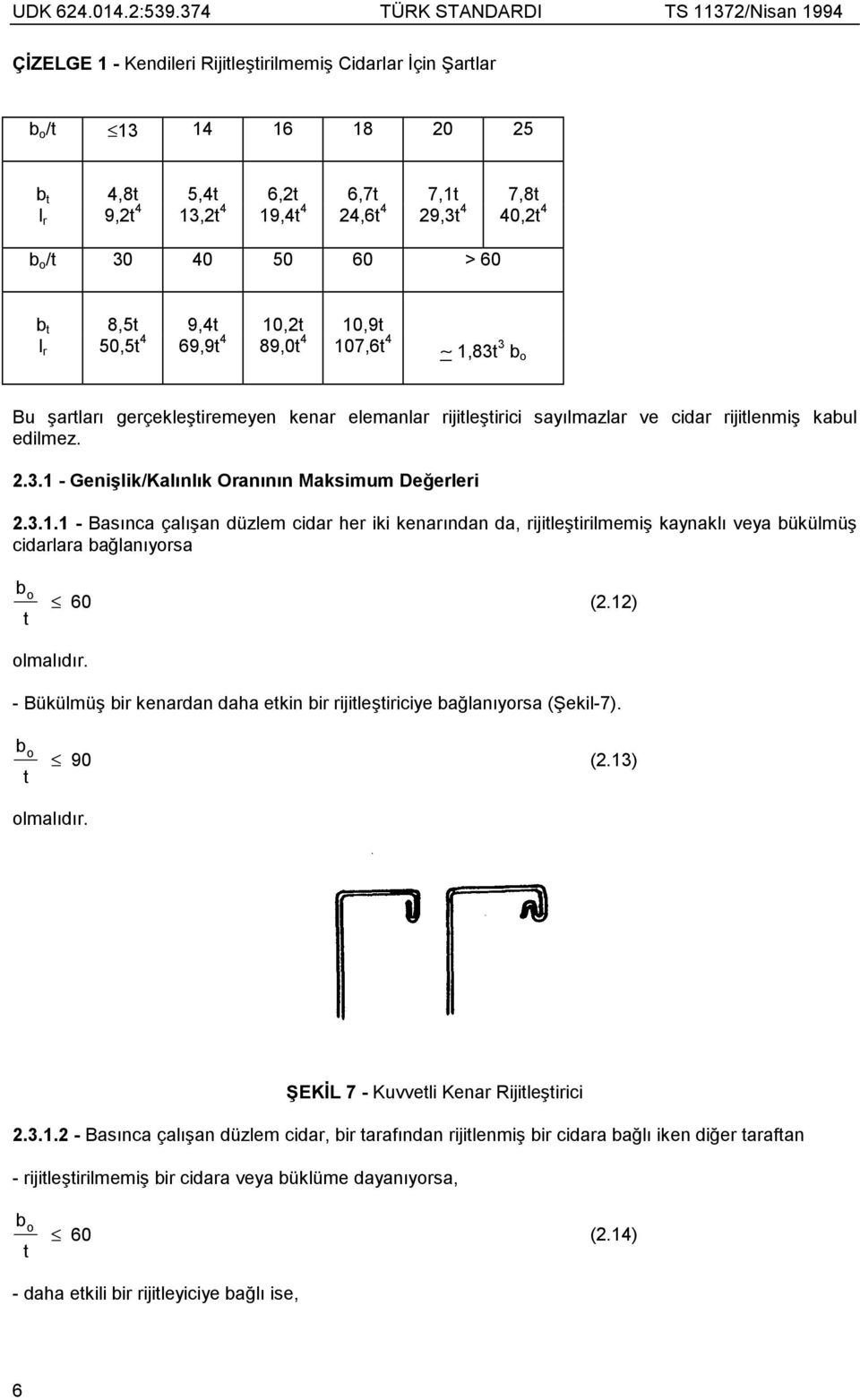 9,4 10, 10,9 l r 50,5 4 69,9 4 89,0 4 107,6 4 1,8 Bu şrlrõ grçklşirmyn knr lmnlr rijilşirii syõlmzlr v idr rijilnmiş kul dilmz...1 - Gnişlik/Klõnlõk Ornõnõn Mksimum Dğrlri..1.1 - Bsõn çlõşn düzlm idr hr iki knrõndn d, rijilşirilmmiş kynklõ vy ükülmüş idrlr ğlnõyrs 60 (.