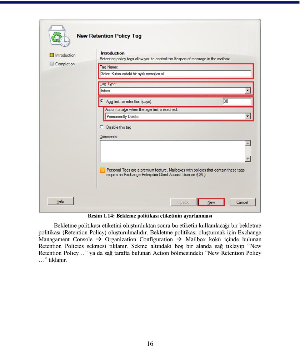 bir bekletme politikası (Retention Policy) oluģturulmalıdır.