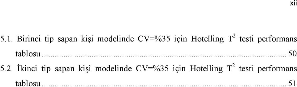Hotelling T 2 testi performans tablosu... 50 5.