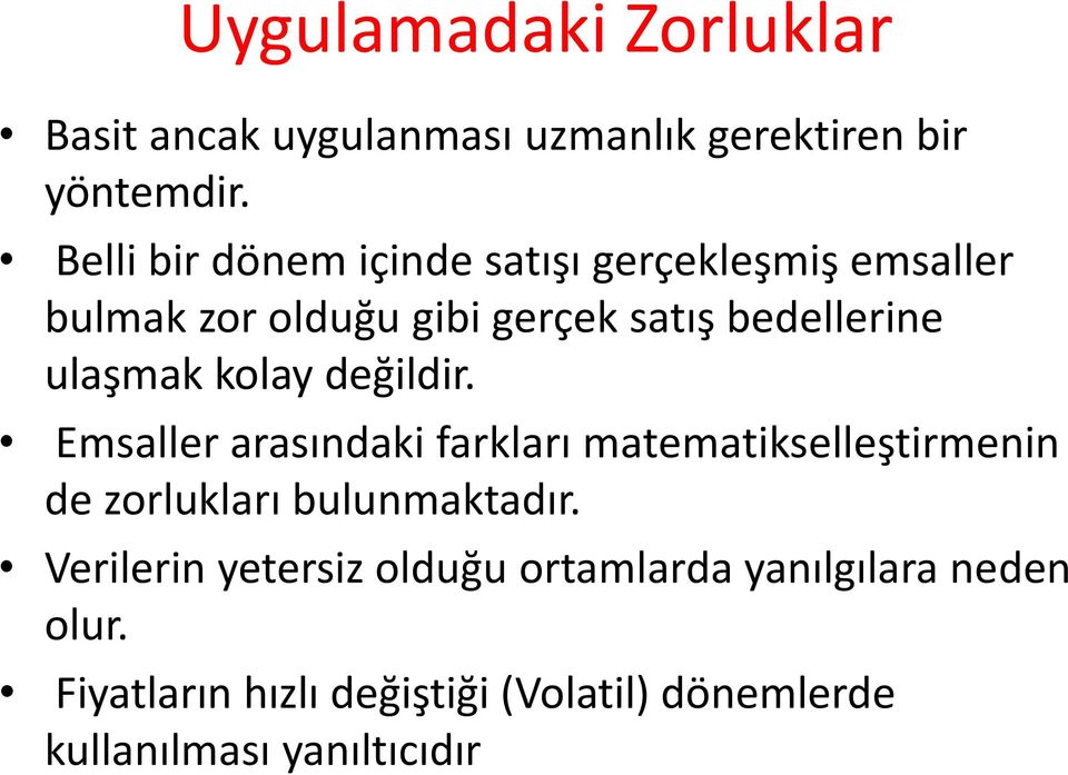 ulaşmak kolay değildir. Emsaller arasındaki farkları matematikselleştirmenin de zorlukları bulunmaktadır.