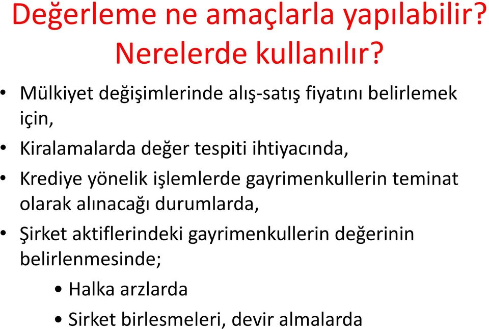 ihtiyacında, Krediye yönelik işlemlerde gayrimenkullerin teminat olarak alınacağı