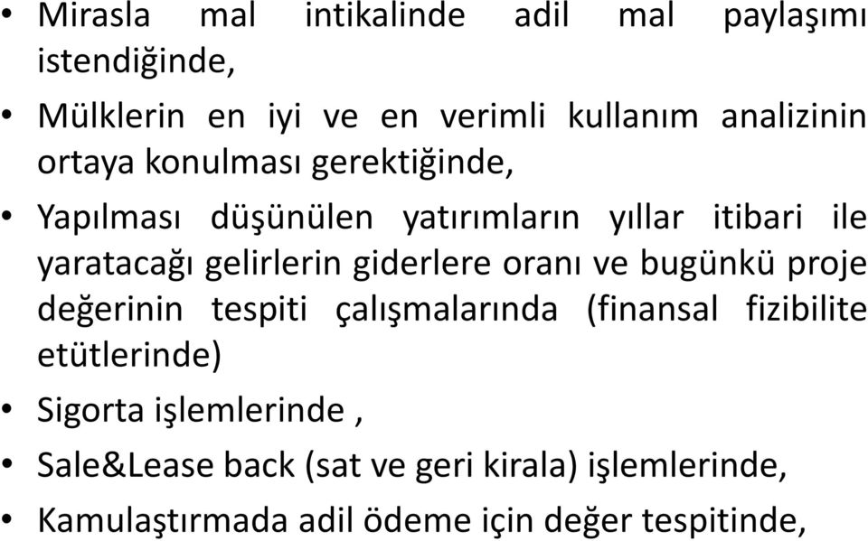 giderlere oranı ve bugünkü proje değerinin tespiti çalışmalarında (finansal fizibilite etütlerinde) Sigorta