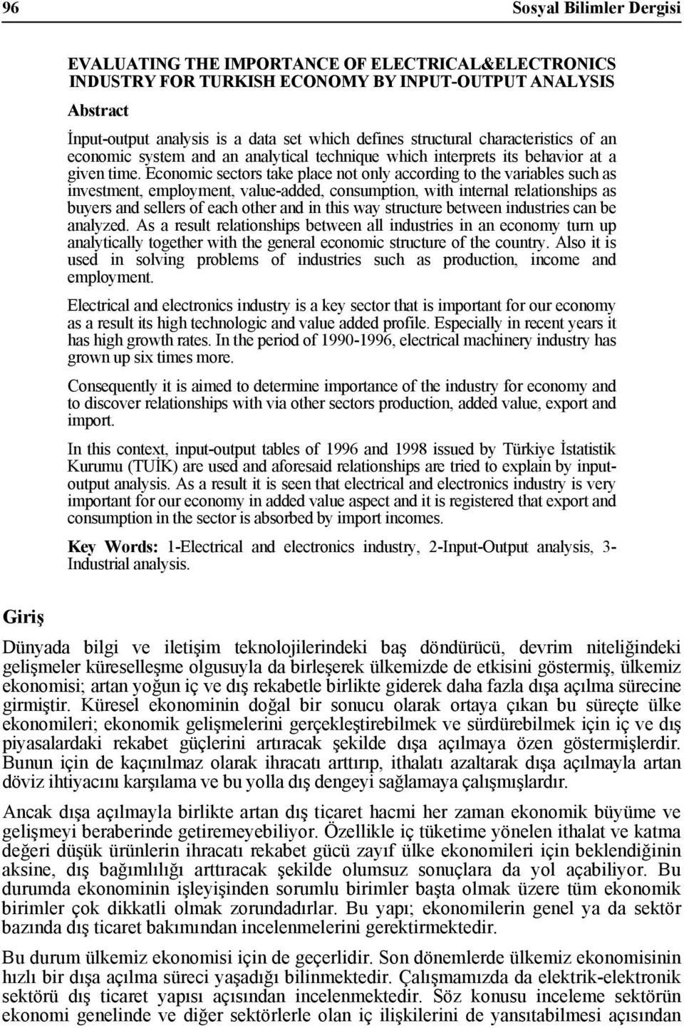 Economc sectors take place not only accordng to the varables such as nvestment, employment, value-added, consumpton, wth nternal relatonshps as buyers and sellers of each other and n ths way