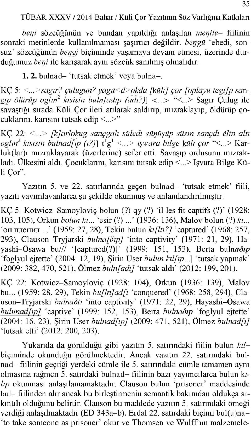 ..>sagır ç l g n yagıt<d>o da küli] çor oplay tegi]p sançıp lürüp oglın 2 isisin b ln adıp (adı )] <...> <.