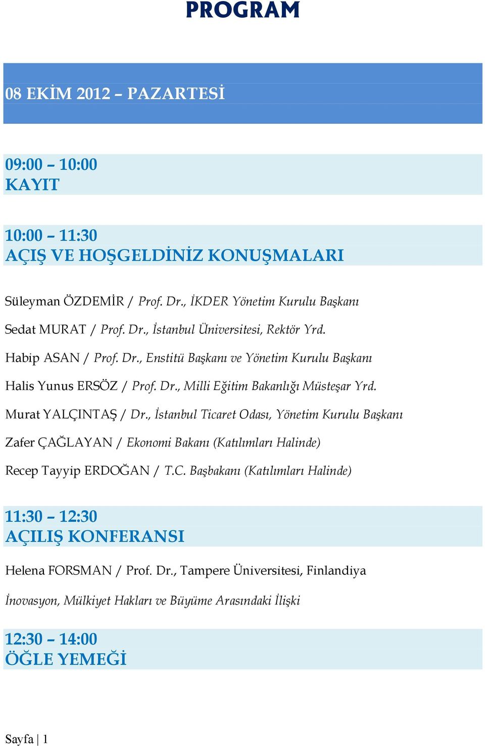 , Đstanbul Ticaret Odası, Yönetim Kurulu Başkanı Zafer ÇAĞLAYAN / Ekonomi Bakanı (Katılımları Halinde) Recep Tayyip ERDOĞAN / T.C.