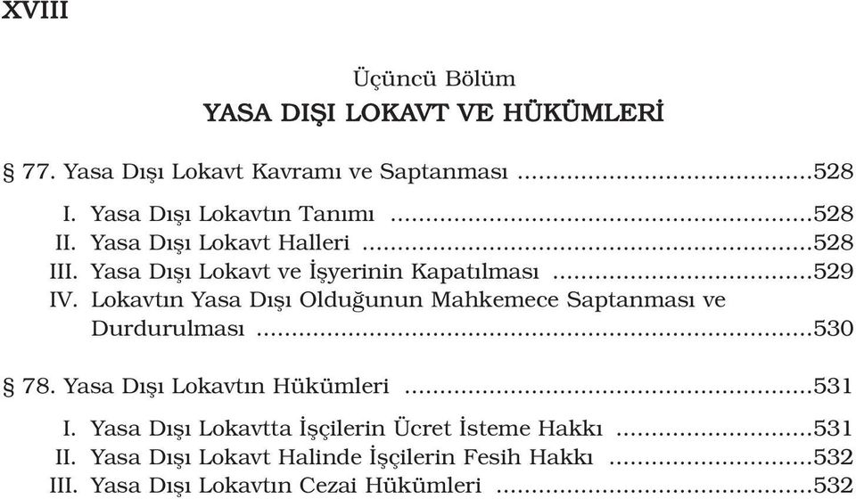 Lokavt n Yasa D fl Oldu unun Mahkemece Saptanmas ve Durdurulmas...530 78. Yasa D fl Lokavt n Hükümleri...531 I.