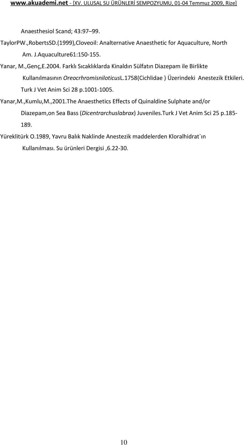Turk J Vet Anim Sci 28 p.1001 1005. Yanar,M.,Kumlu,M.,2001.