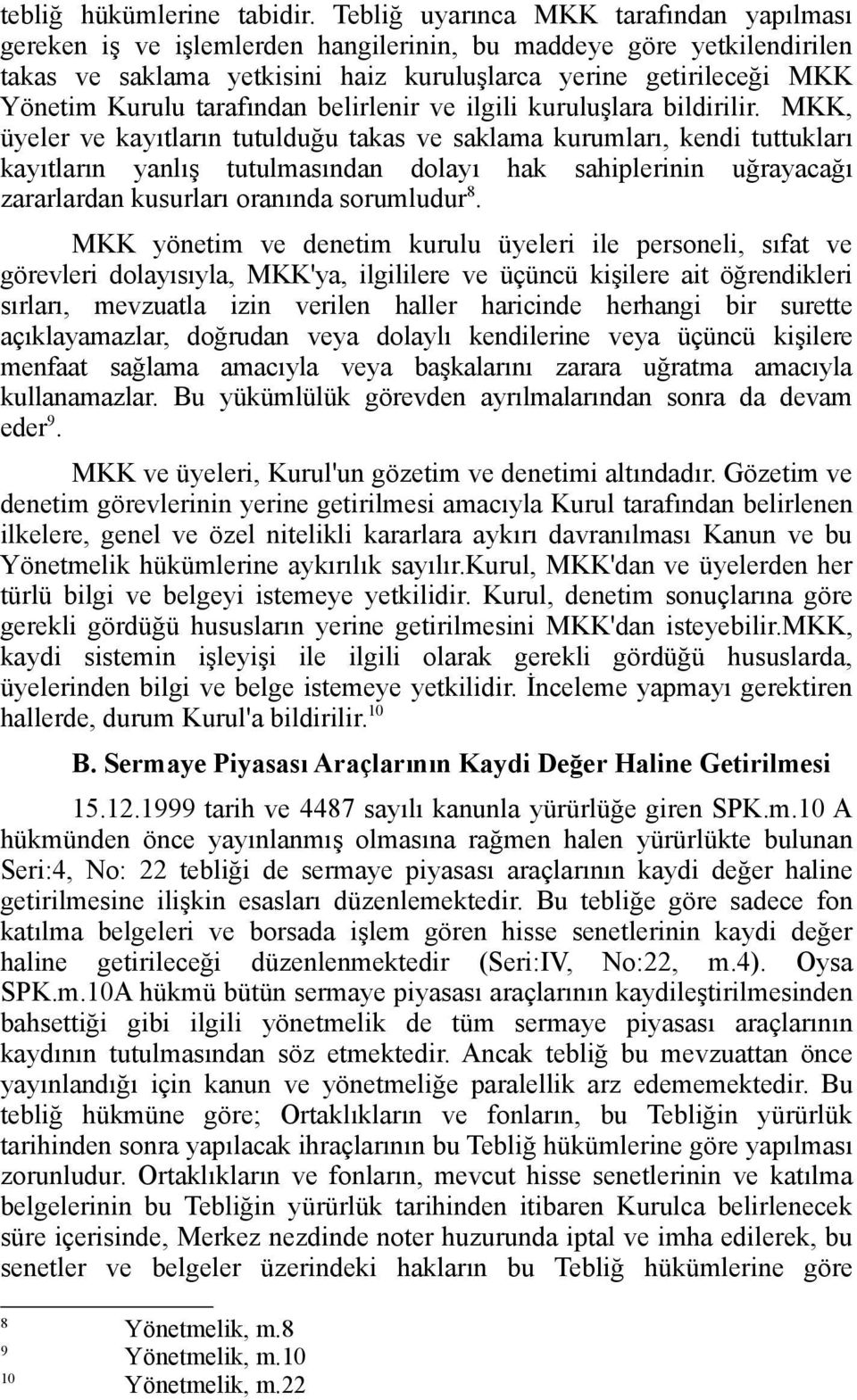 tarafından belirlenir ve ilgili kuruluşlara bildirilir.