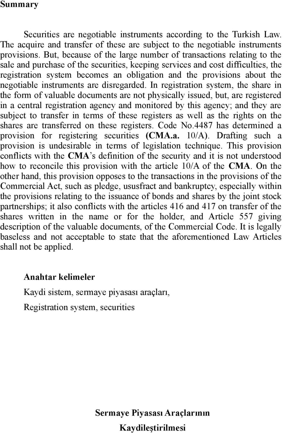 provisions about the negotiable instruments are disregarded.