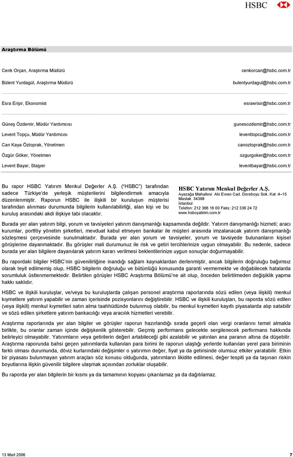 com.tr leventtopcu@hsbc.com.tr canoztoprak@hsbc.com.tr ozgurgoker@hsbc.com.tr leventbayar@hsbc.com.tr Bu rapor HSBC Yatırım Menkul Değerler A.Ş.