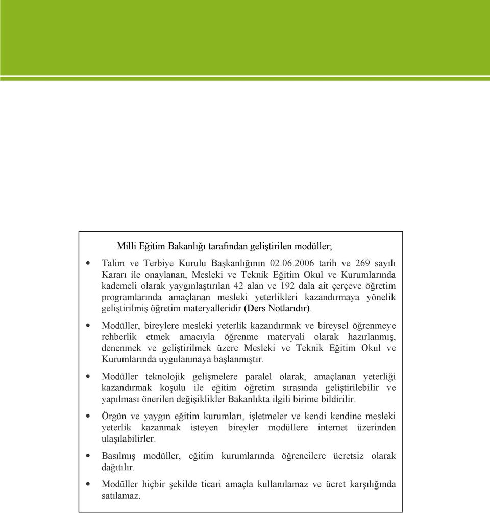 yeterlikleri kazandırmaya yönelik geliştirilmiş öğretim materyalleridir (Ders Notlarıdır).