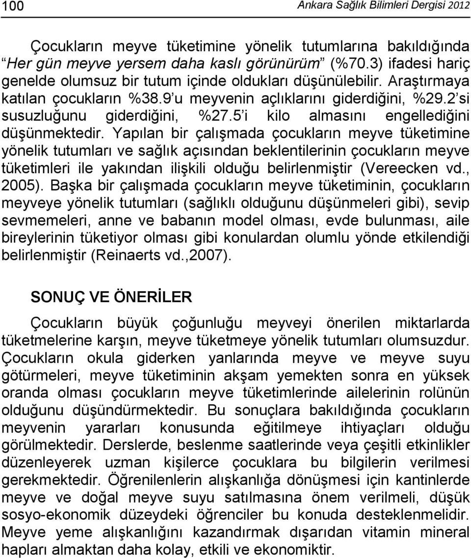 5 i kilo almasını engellediğini düşünmektedir.