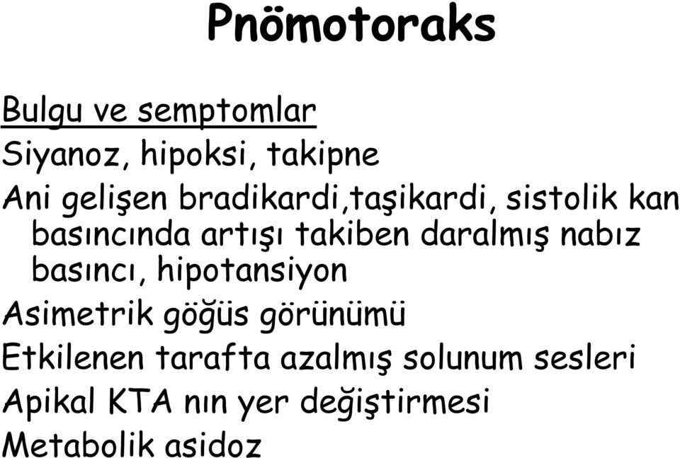 nabız basıncı, hipotansiyon Asimetrik göğüs görünümü Etkilenen tarafta