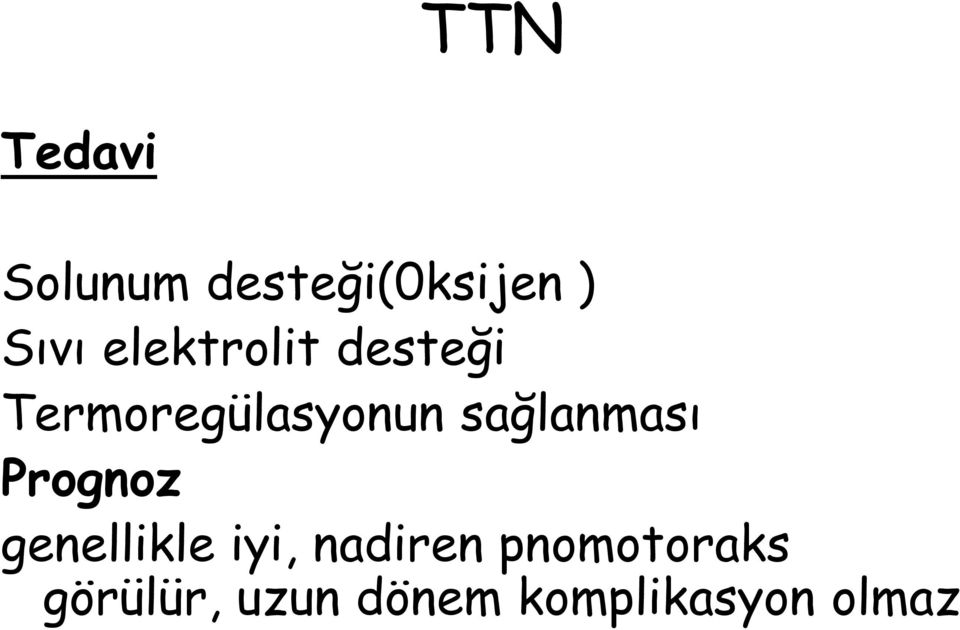 sağlanması Prognoz genellikle iyi, nadiren