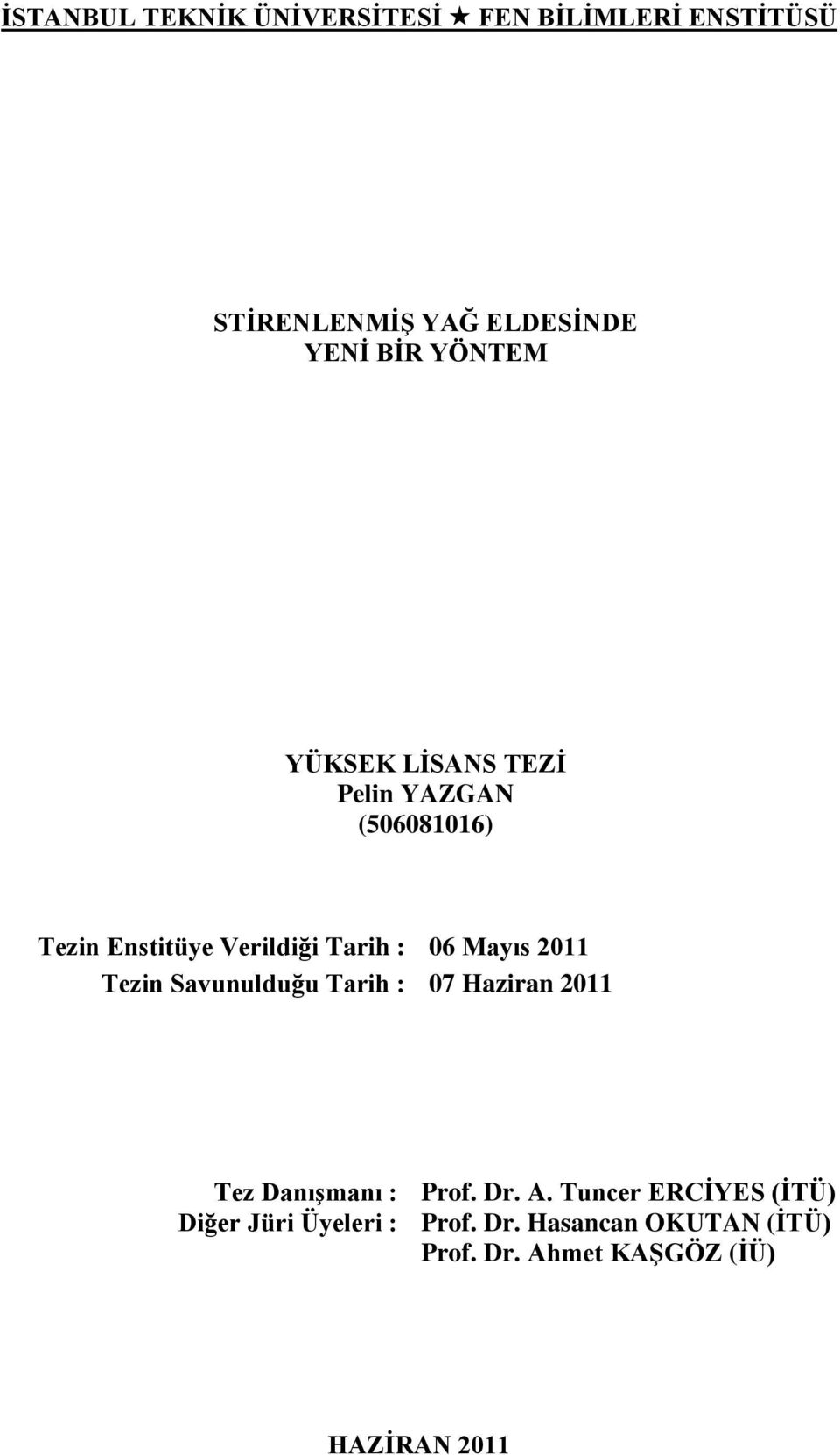 2011 Tezin Savunulduğu Tarih : 07 Haziran 2011 Tez DanıĢmanı : Prof. Dr. A.