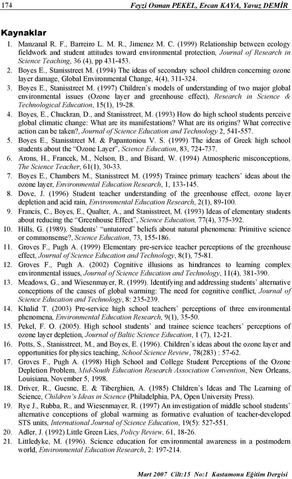 (1994) The ideas of secondary school children concerning ozone layer damage, Global Environmental Change, 4(4), 311-324. 3. Boyes E., Stanisstreet M.