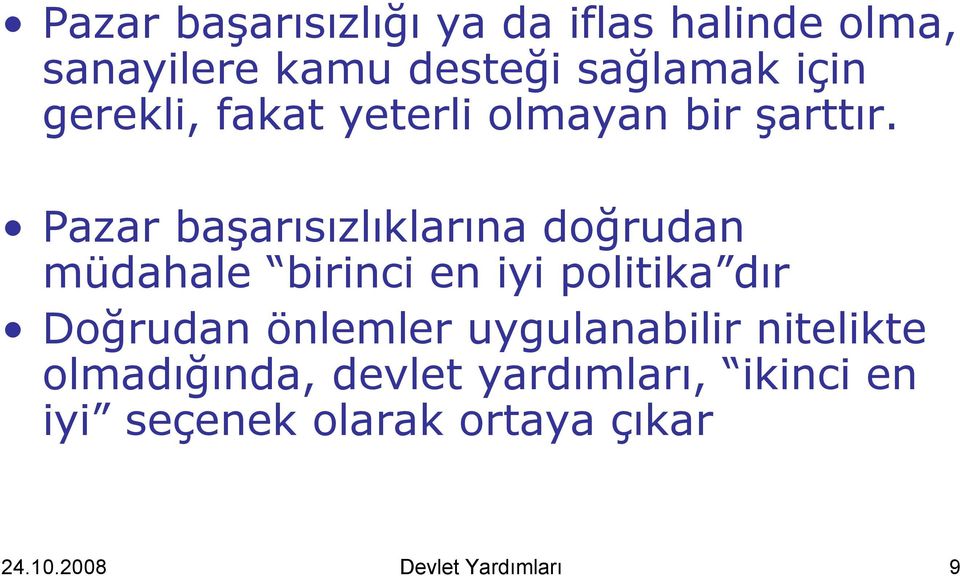 Pazar başarısızlıklarına doğrudan müdahale birinci en iyi politika dır Doğrudan