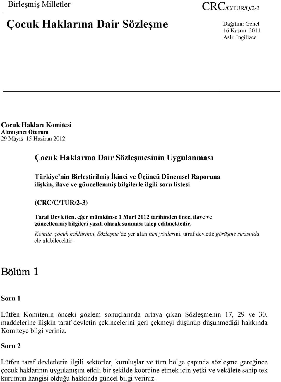 Mart 2012 tarihinden önce, ilave ve güncellenmiş bilgileri yazılı olarak sunması talep edilmektedir.