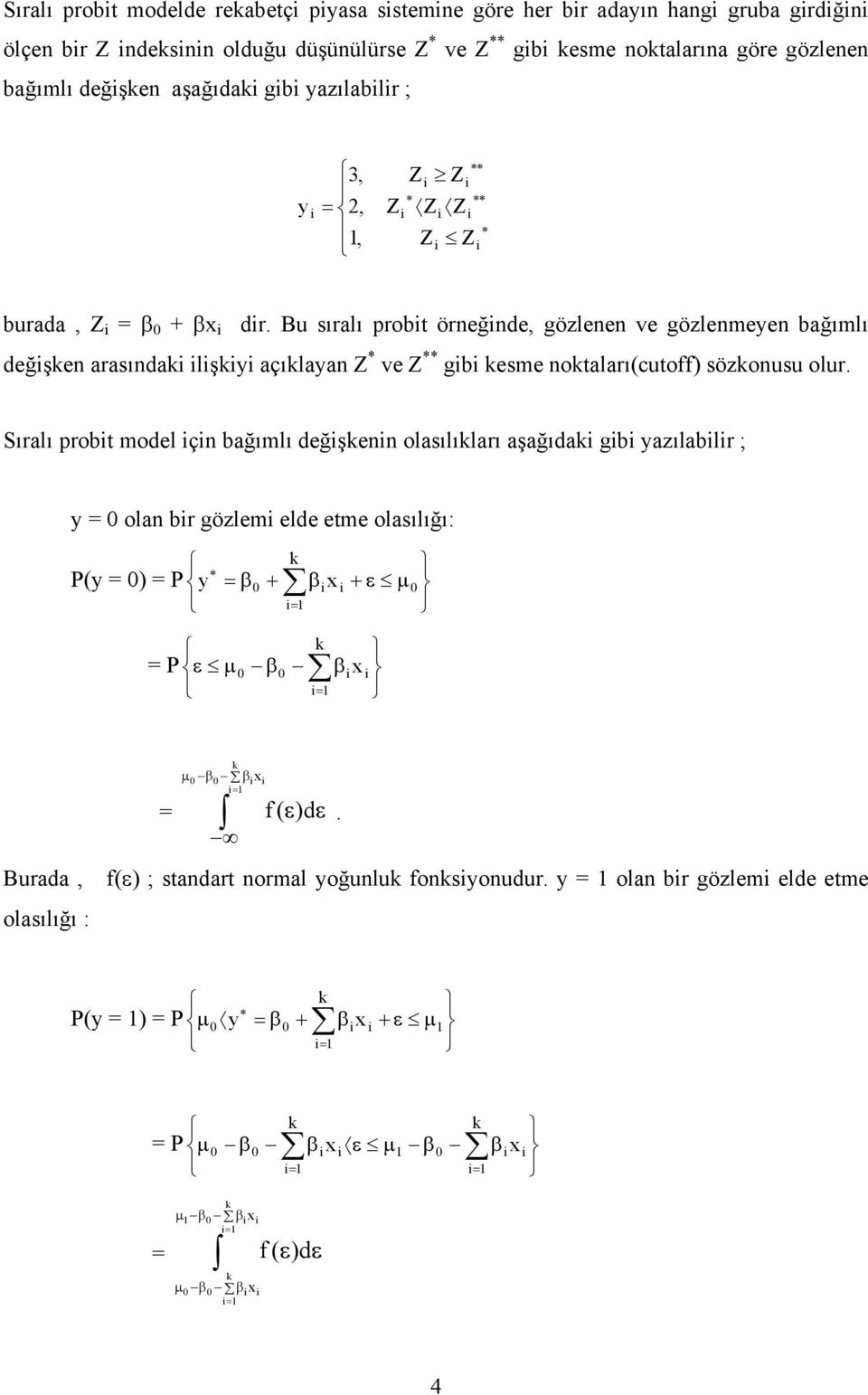 Bu sıralı probt örneğnde, gözlenen ve gözlenmeyen bağımlı değşken arasındak lşky açıklayan Z * ve Z ** gb kesme noktaları(cutoff) sözkonusu olur.