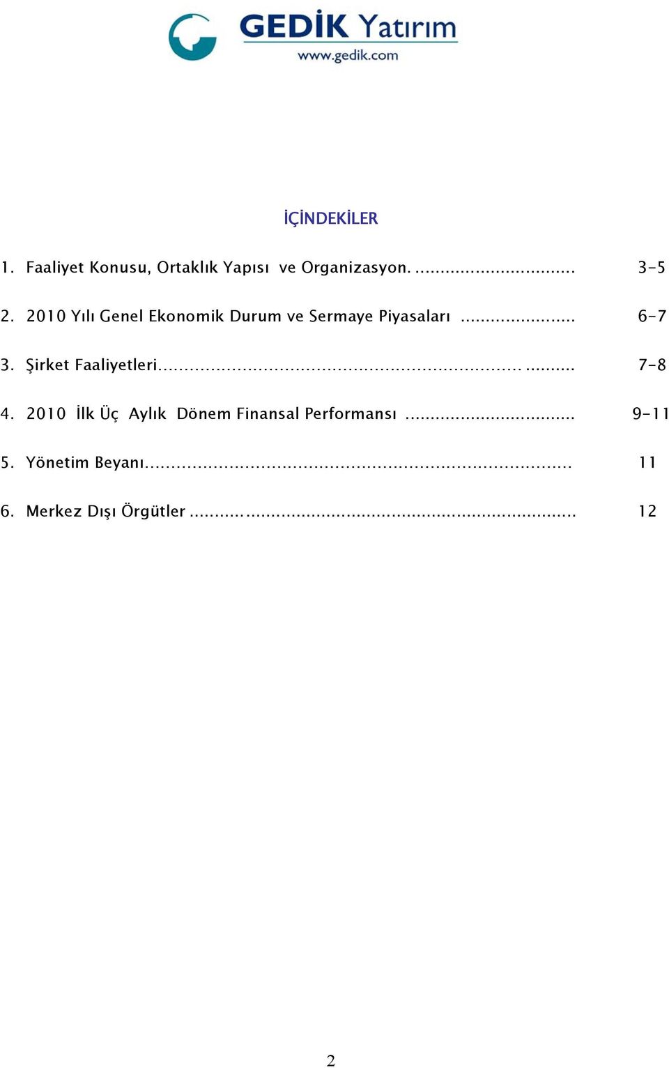 .. 6-7 3. Şirket Faaliyetleri... 7-8 4.