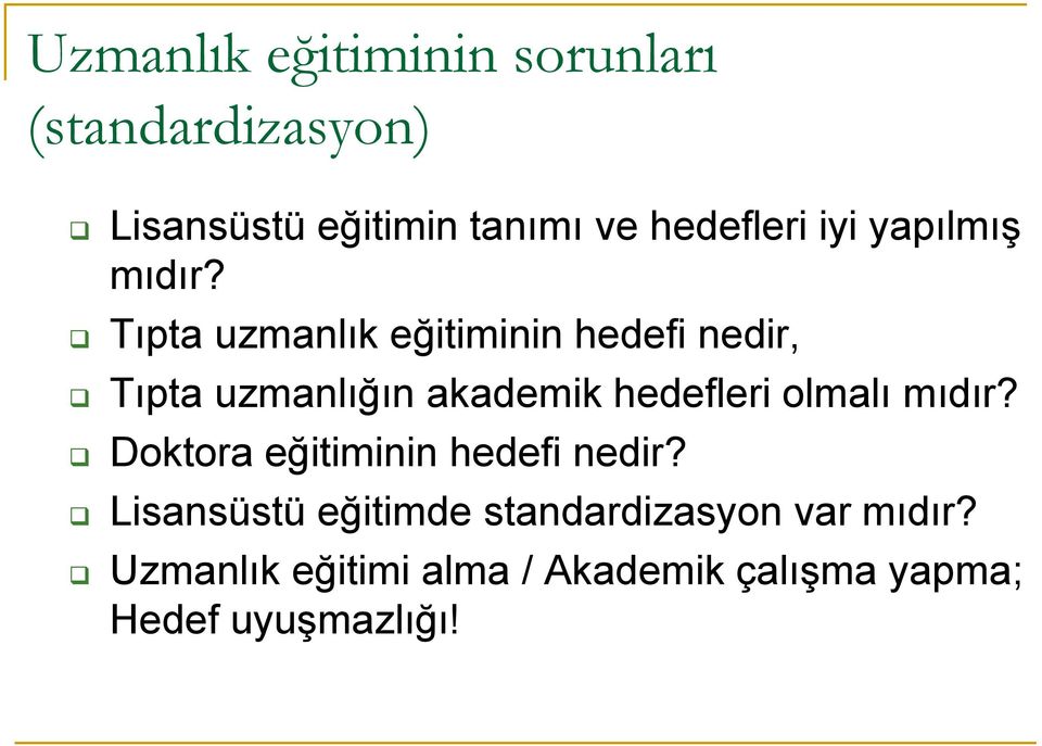 Tıpta uzmanlık eğitiminin hedefi nedir, Tıpta uzmanlığın akademik hedefleri olmalı