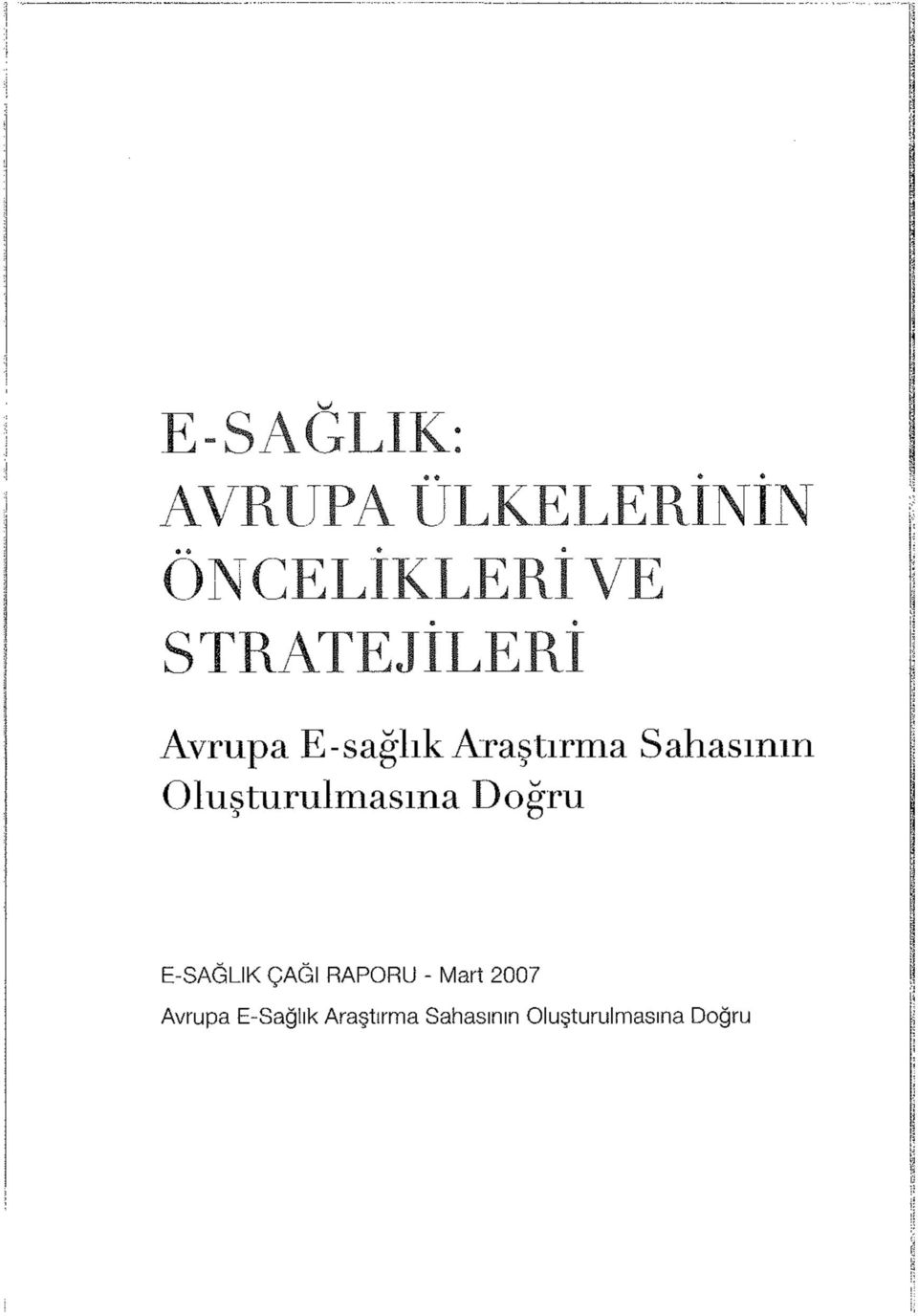 Oluşturulmasına Doğru E-SAĞLIK ÇAĞI RAPORU - Mart