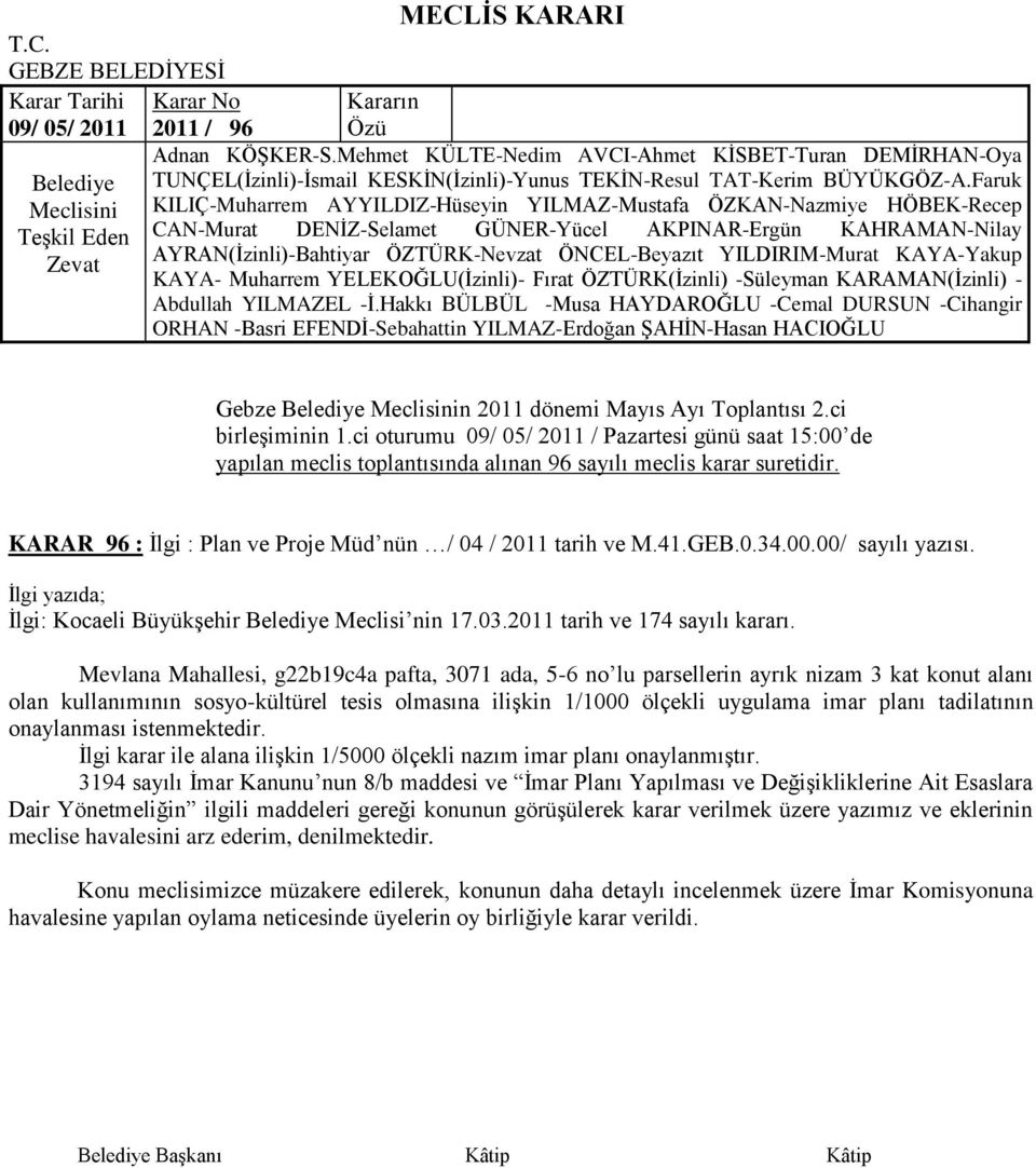 -Süleyman KARAMAN(Ġzinli) - Gebze n 2011 dönemi Mayıs Ayı Toplantısı 2.ci birleģiminin 1.