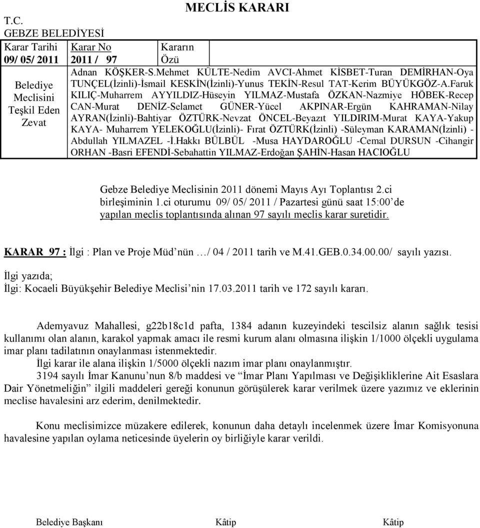 -Süleyman KARAMAN(Ġzinli) - Gebze n 2011 dönemi Mayıs Ayı Toplantısı 2.ci birleģiminin 1.