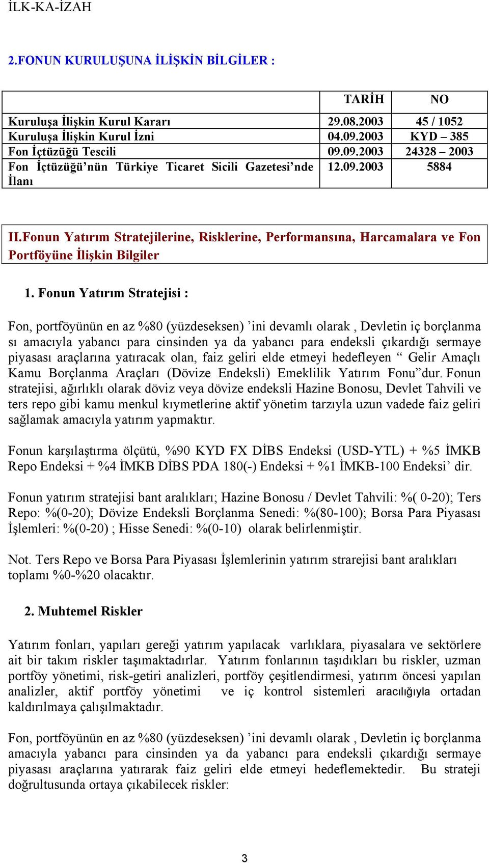 Fonun Yatırım Stratejilerine, Risklerine, Performansına, Harcamalara ve Fon Portföyüne İlişkin Bilgiler 1.