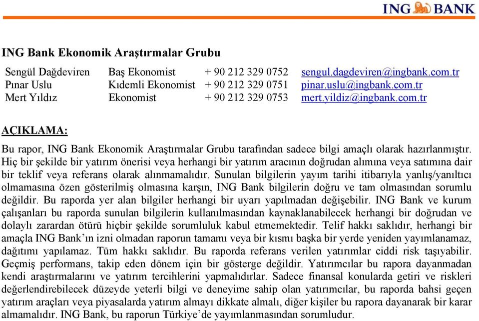 Hiç bir şekilde bir yatırım önerisi veya herhangi bir yatırım aracının doğrudan alımına veya satımına dair bir teklif veya referans olarak alınmamalıdır.