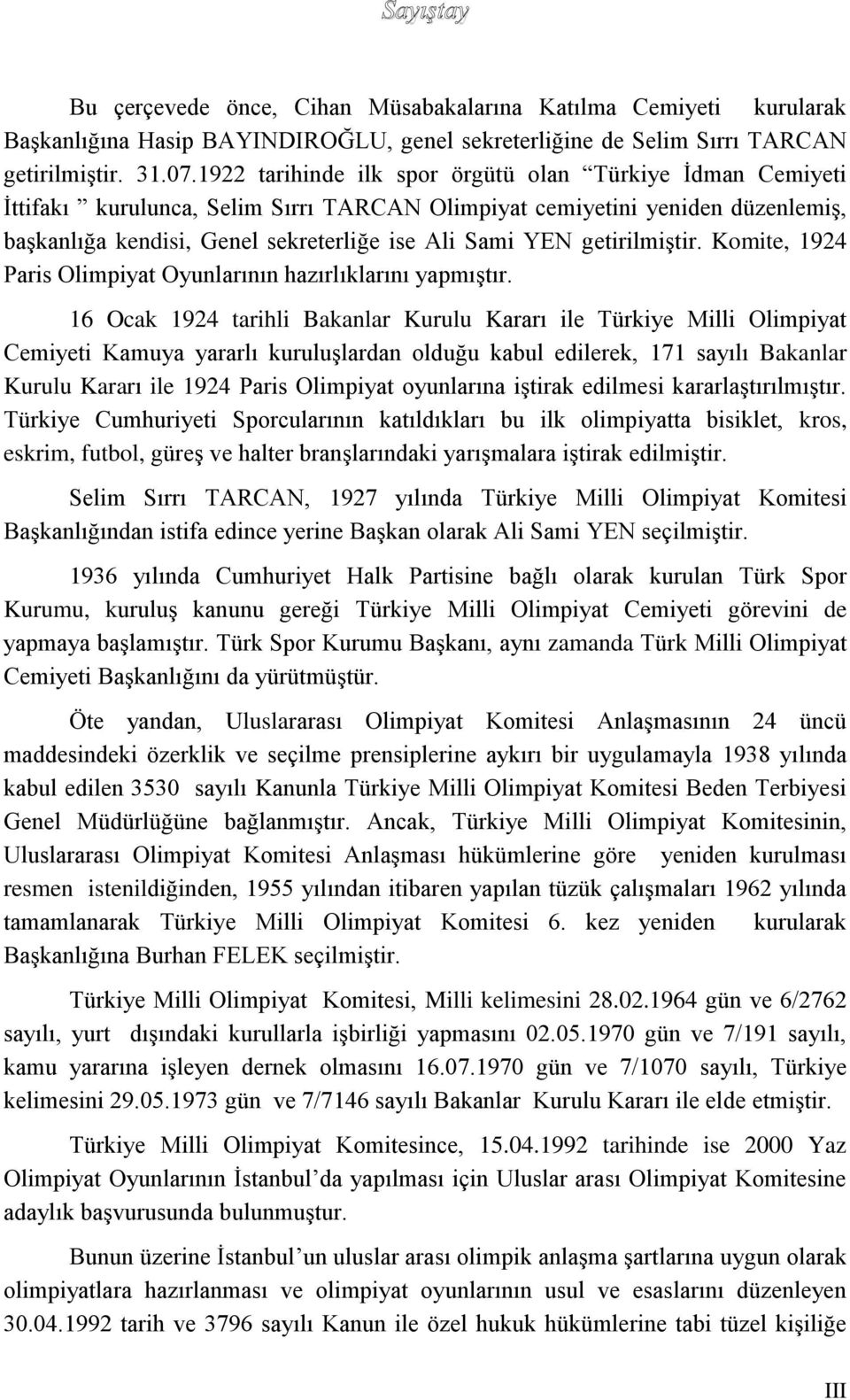 getirilmiştir. Komite, 1924 Paris Olimpiyat Oyunlarının hazırlıklarını yapmıştır.