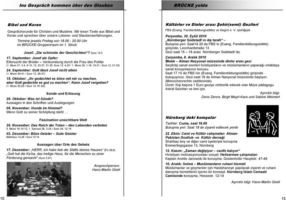 September: Josef als Opfer: Eifersucht der Brüder Verleumdung durch die Frau des Potifar (1. Mose 37, 3-4, 9-10, 12, 23-27, 31-35; Sure 12: 4-20 / 1. Mose 39, 1-16, 19-21 / Sure 12, 21-35) 24.