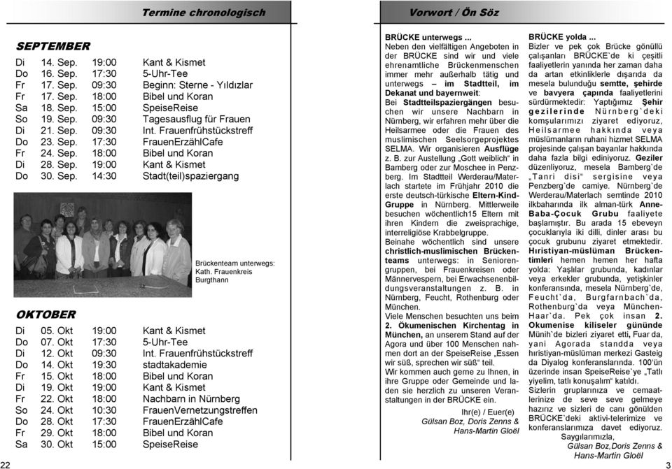 Frauenkreis Burgthann Di 05. Okt 19:00 Kant & Kismet Do 07. Okt 17:30 5-Uhr-Tee Di 12. Okt 09:30 Int. Frauenfrühstückstreff Do 14. Okt 19:30 stadtakademie Fr 15. Okt 18:00 Bibel und Koran Di 19.