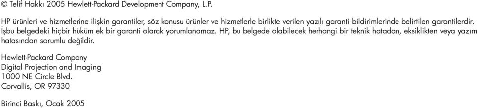 HP ürünleri ve hizmetlerine ilişkin garantiler, söz konusu ürünler ve hizmetlerle birlikte verilen yazõlõ garanti