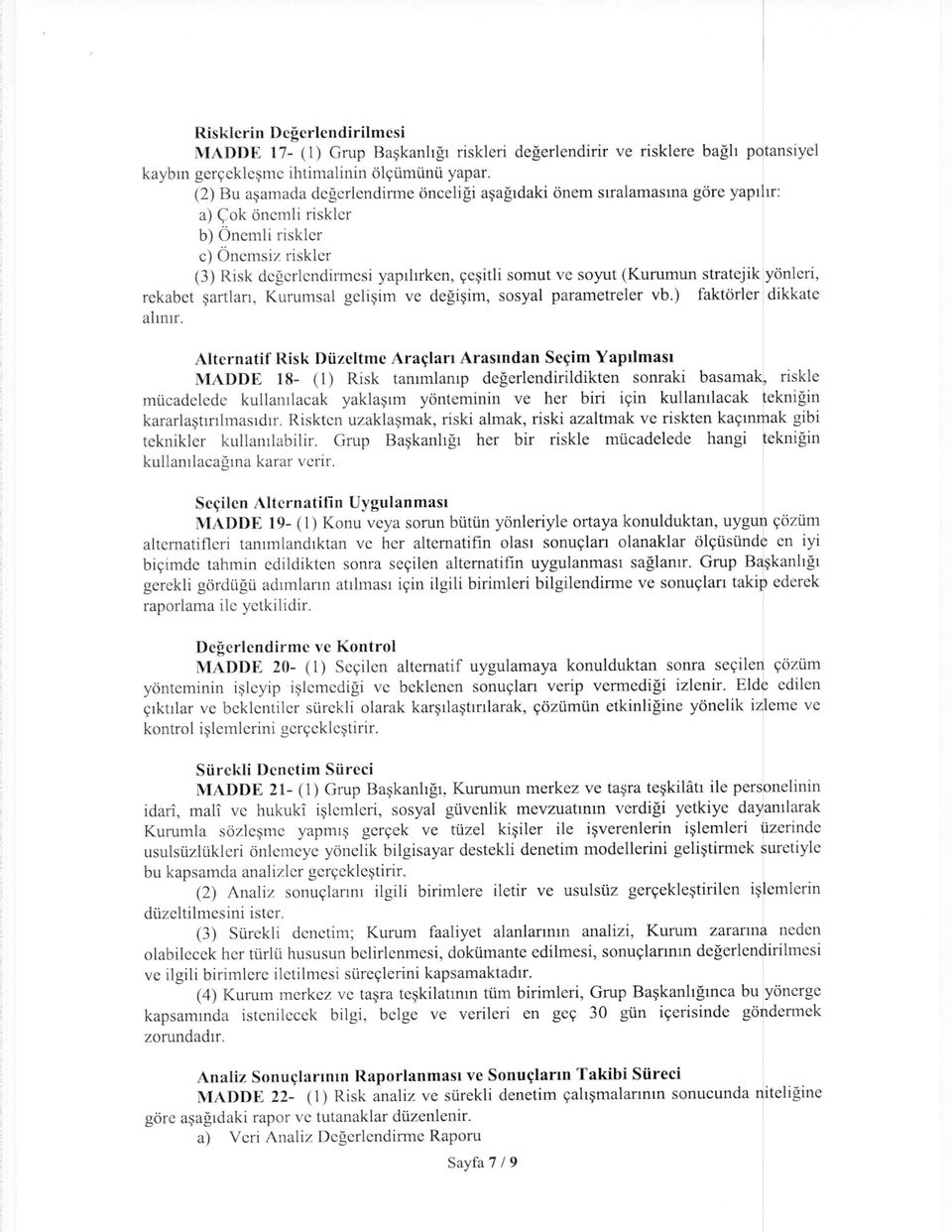 ;>itlisomut ve soyut (Kurumun stratejik yonleri, rekabct!;>artlan, Kurumsal gcli!;>im ve degi!;>im, sosyal parametreler vb.) faktorier dikkatc ahl1lr.