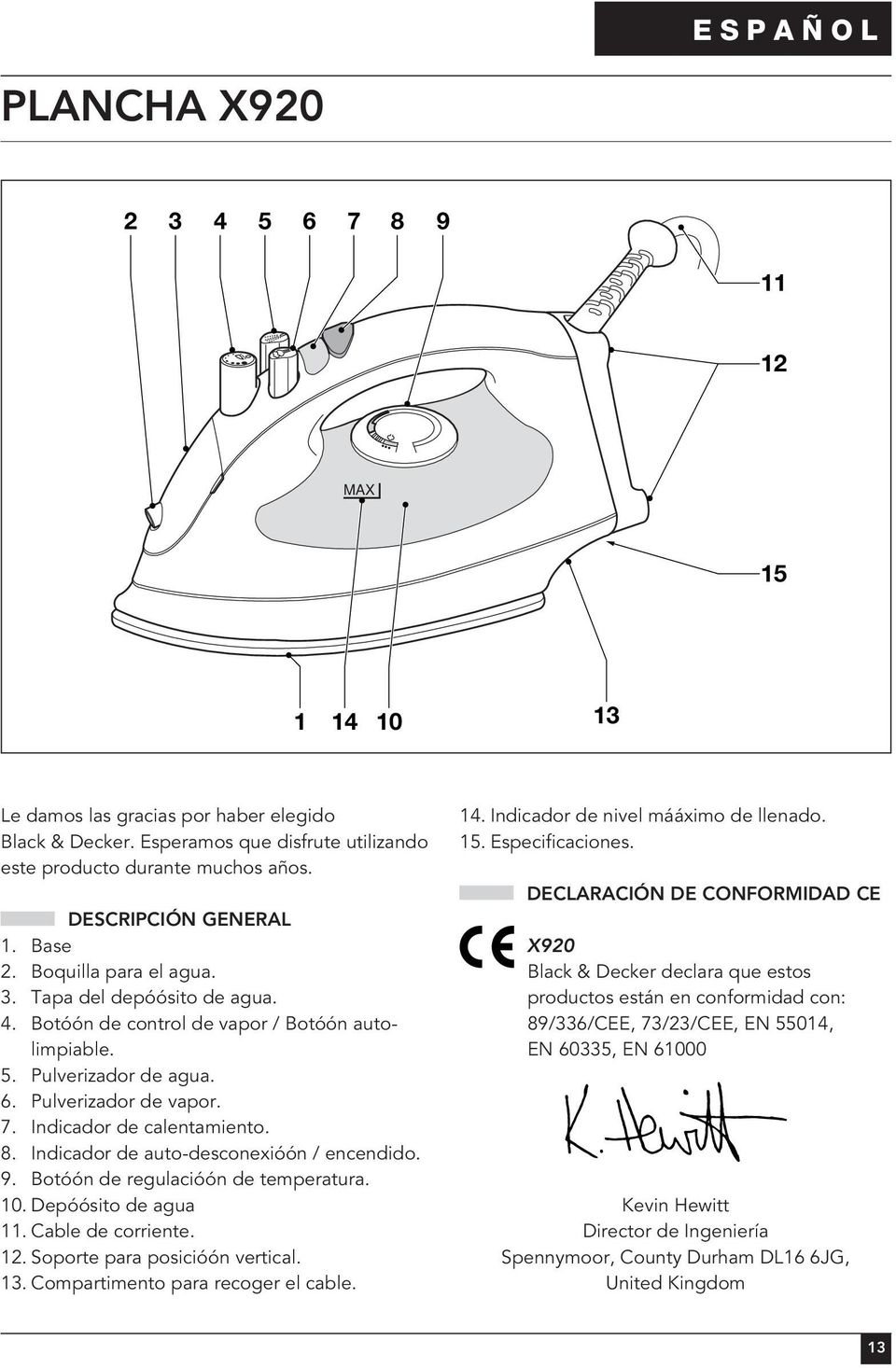 Indicador de calentamiento. 8. Indicador de auto-desconexióón / encendido. 9. Botóón de regulacióón de temperatura. 10. Depóósito de agua 11. Cable de corriente. 12. Soporte para posicióón vertical.