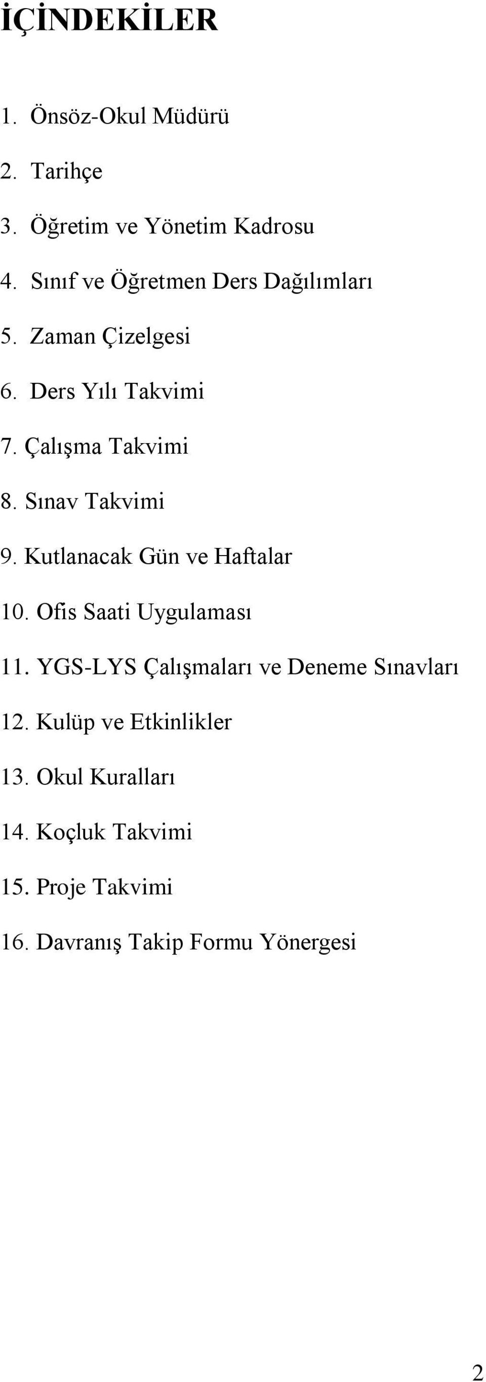 Sınav Takvimi 9. Kutlanacak Gün ve Haftalar 10. Ofis Saati Uygulaması 11.