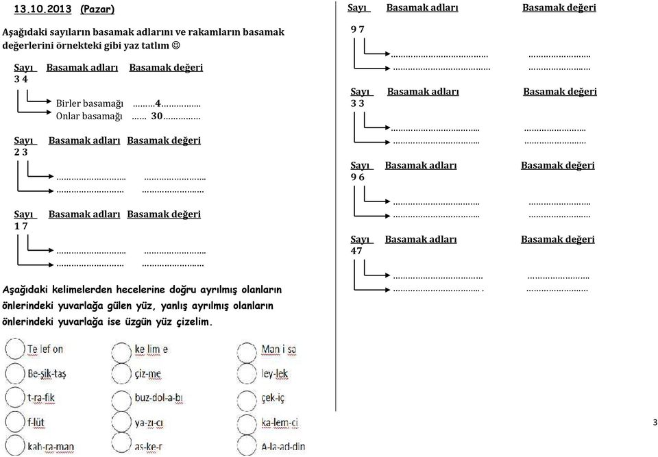 örnekteki gibi yaz tatlım 3 4 Birler basamağı Onlar basamağı 4.