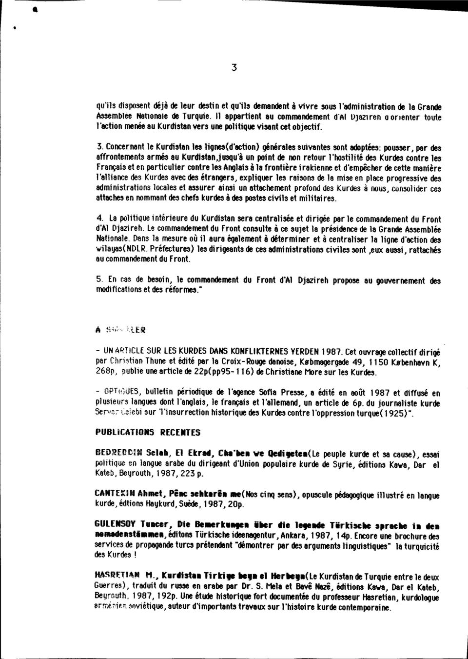 per des affrontements armés au Kurdistan,jusqu'à un point de non retour l'hostilité des Kurdes contre les Français et en particulier contre les Anglais à la frontière irakienne et d'empêcher de cette