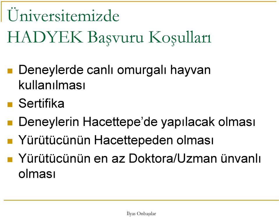 Deneylerin Hacettepe de yapılacak olması Yürütücünün