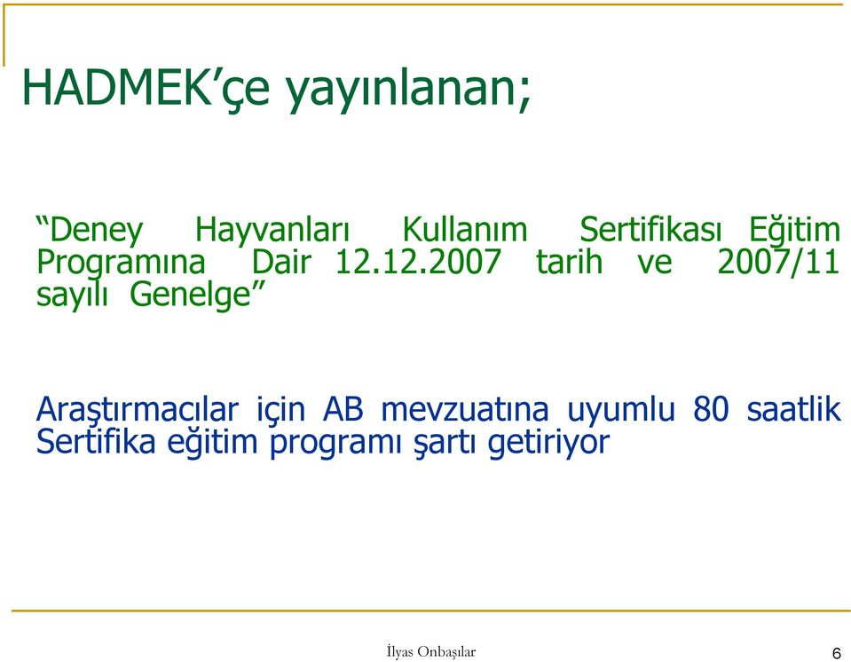 12.2007 tarih ve 2007/11 sayılı Genelge Araştırmacılar